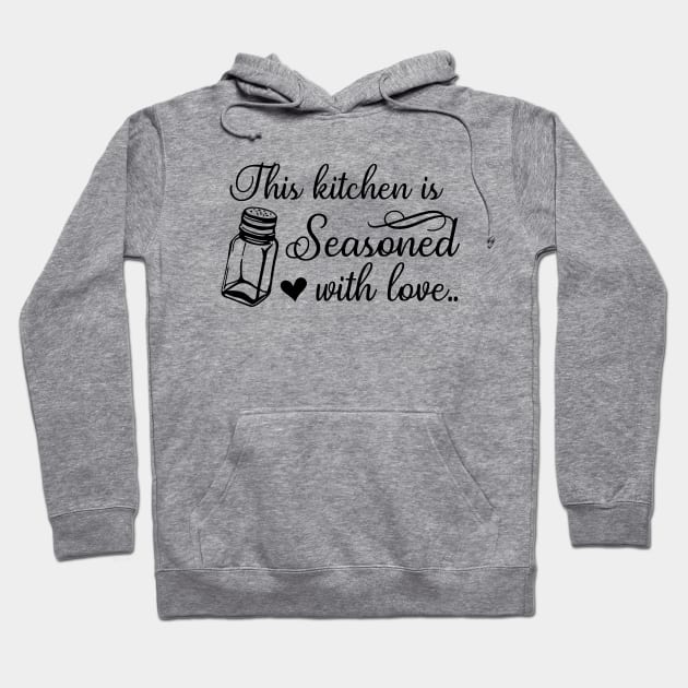 Kitchen Series: This Kitchen is Seasoned with Love Hoodie by Jarecrow 